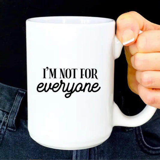 I'm Not For Everyone Ceramic Coffee Mug